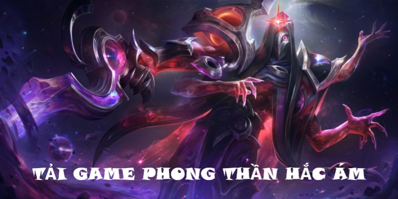 Tải game Phong Thần Hắc Ám về dế yêu